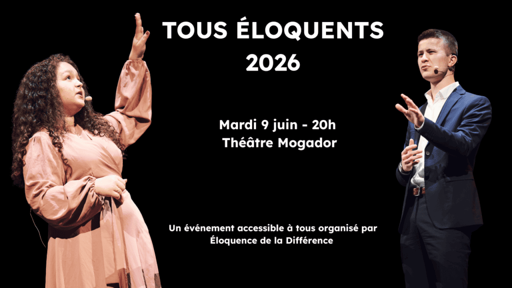 Tous Éloquents 2026. Mardi 9 juin à 20h au théâtre Mogador.Un événement accessible à tous organisé par Éloquence de la Différence
